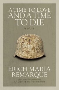 Book Cover for A Time to Love and a Time to Die by Erich Maria Remarque