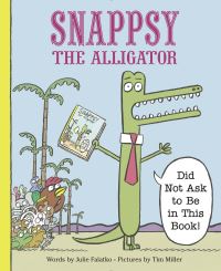 Book Cover for Snappsy the Alligator (Did Not Ask to Be in This Book!) by Julie Falatko