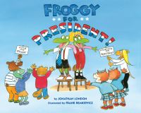 Book Cover for Froggy for President! by Jonathan London