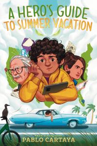 Book Cover for A Hero's Guide to Summer Vacation by Pablo Cartaya