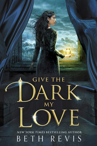 Book Cover for Give the Dark My Love by Beth Revis