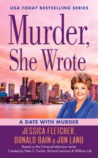 Book Cover for A Date With Murder by Jessica Fletcher, Donald Bain, Jon Land