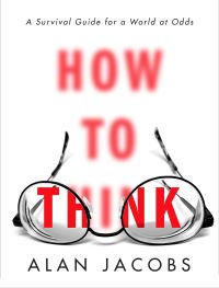 Book Cover for How to Think by Alan Jacobs