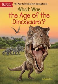 Book Cover for What Was the Age of the Dinosaurs? by Megan Stine