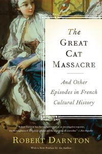 Book Cover for The Great Cat Massacre and Other Episodes in French Cultural History by Robert Darnton