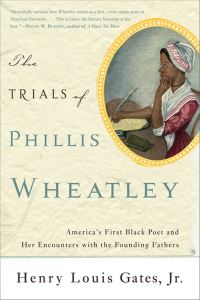 Book Cover for The Trials of Phillis Wheatley by Henry Louis Gates