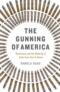 Book Cover for The Gunning of America by Pamela Haag