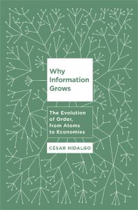 Book Cover for Why Information Grows by César A Hidalgo