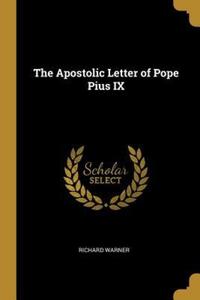 Book Cover for The Apostolic Letter of Pope Pius IX by Richard Warner