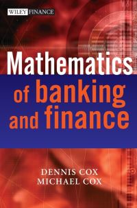 Book Cover for The Mathematics of Banking and Finance by Dennis Cox, Michael A A Cox