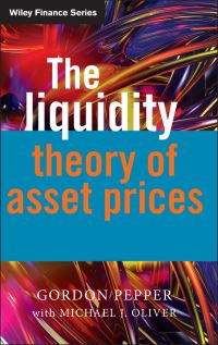 Book Cover for The Liquidity Theory of Asset Prices by Gordon T. Pepper, Michael J. Oliver