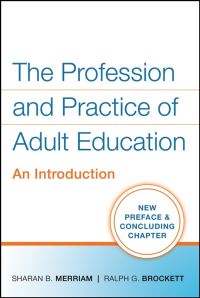 Book Cover for The Profession and Practice of Adult Education by Sharan B. Merriam, Ralph Grover Brockett