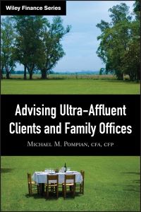 Book Cover for Advising Ultra-Affluent Clients and Family Offices by Michael M. Pompian
