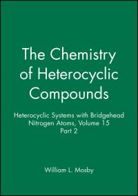Book Cover for Heterocyclic Systems With Bridgehead Nitrogen Atoms, Volume 15, Part 2 by William L Mosby