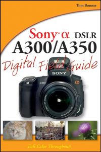 Book Cover for Sony Alpha DSLR A300/A350 Digital Field Guide by Tom Bonner
