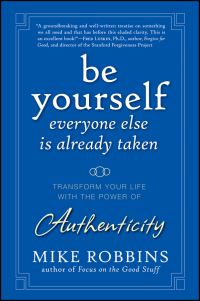 Book Cover for Be Yourself, Everyone Else Is Already Taken by Mike Robbins