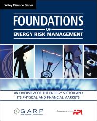 Book Cover for Foundations of Energy Risk Management by Global Association of Risk Professionals, American Petroleum Institute