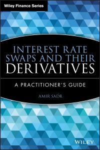 Book Cover for Interest Rate Swaps and Their Derivatives by Amir Sadr
