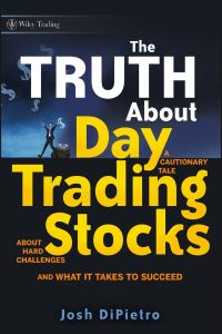 Book Cover for The Truth About Day Trading Stocks by Josh DiPietro