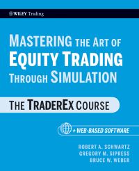 Book Cover for Mastering the Art of Equity Trading Through Simulation by Robert A Schwartz, Gregory M Sipress, Bruce W Weber