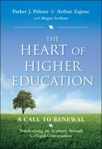 Book Cover for The Heart of Higher Education by Parker J. Palmer, Arthur Zajonc, Megan Scribner