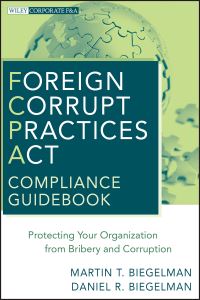 Book Cover for Foreign Corrupt Practices Act Compliance Guidebook by Martin T. Biegelman, Daniel R. Biegelman