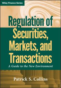 Book Cover for Regulation of Securities, Markets, and Transactions by Patrick S. Collins
