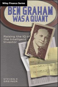 Book Cover for Ben Graham Was a Quant by Steven P. Greiner