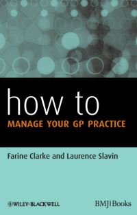 Book Cover for How to Manage Your GP Practice by Farine Clarke, Laurence Slavin