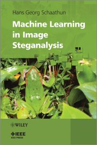 Book Cover for Machine Learning in Image Steganalysis by Hans Georg Schaathun