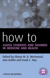 Book Cover for How to Assess Students and Trainees in Medicine and Health by Olwyn M. R. Westwood, Ann Griffin, Frank C. Hay