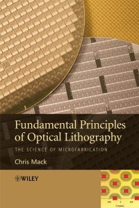 Book Cover for Fundamental Principles of Optical Lithography by Chris A Mack