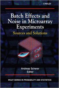 Book Cover for Batch Effects and Noise in Microarray Experiments by Andreas Scherer