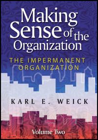 Book Cover for Making Sense of the Organization. Vol. 2 The Impermanent Organization by Karl E Weick