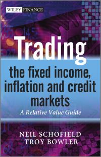 Book Cover for Trading the Fixed Income, Inflation and Credit Markets by Neil C. Schofield, Troy Bowler