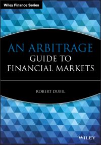 Book Cover for An Arbitrage Guide to Financial Markets by Robert Dubil