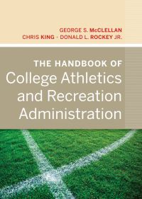Book Cover for The Handbook of College Athletics and Recreation Administration by George S. McClellan, Chris King, Donald L. Rockey