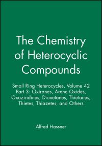 Book Cover for Small Ring Heterocycles. Pt.3 Oxiranes, Arene Oxides, Oxaziridines, Dioxetanes, Thietanes, Thietes, Thiazetes, and Others by Alfred Hassner