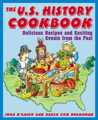 Book Cover for The U.S. History Cookbook by Joan DAmico, Karen Eich Drummond, Jeff Cline, Tina CashWalsh