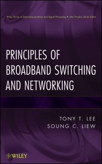Book Cover for Principles of Broadband Switching and Networking by Tony T Lee, Soung C Liew
