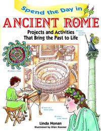 Book Cover for Spend the Day in Ancient Rome by Linda Honan, Ellen Kosmer