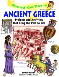 Book Cover for Spend the Day in Ancient Greece by Linda Honan, Ellen Kosmer