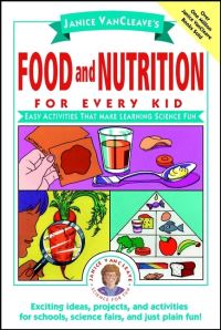 Book Cover for Janice VanCleave's Food and Nutrition for Every Kid by Janice VanCleave