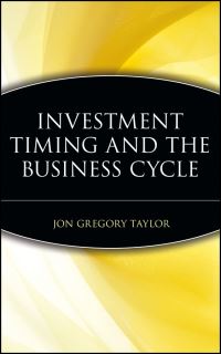 Book Cover for Investment Timing and the Business Cycle by Jon Gregory Taylor