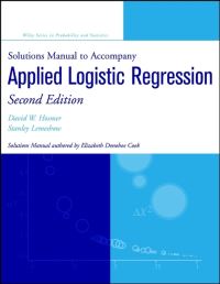 Book Cover for Solutions Manual to Accompany Applied Logistic Regression Second Edition, David W. Hosmer, Jr., Stanley Lemeshow by Elizabeth Donohoe Cook, David W. Hosmer
