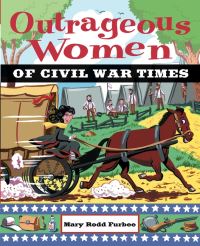 Book Cover for Outrageous Women of Civil War Times by Mary R Furbee