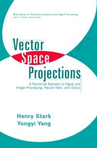 Book Cover for Vector Space Projections by Henry Stark, Yongyi Yang
