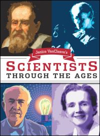 Book Cover for Janice VanCleave's Scientists Through the Ages by Janice Pratt VanCleave