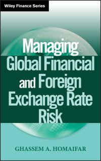 Book Cover for Managing Global Financial and Foreign Exchange Rate Risk by Ghassem A. Homaifar