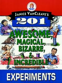 Book Cover for Janice VanCleave's 201 Awesome, Magical, Bizarre & Incredible Experiments by Janice Pratt VanCleave
